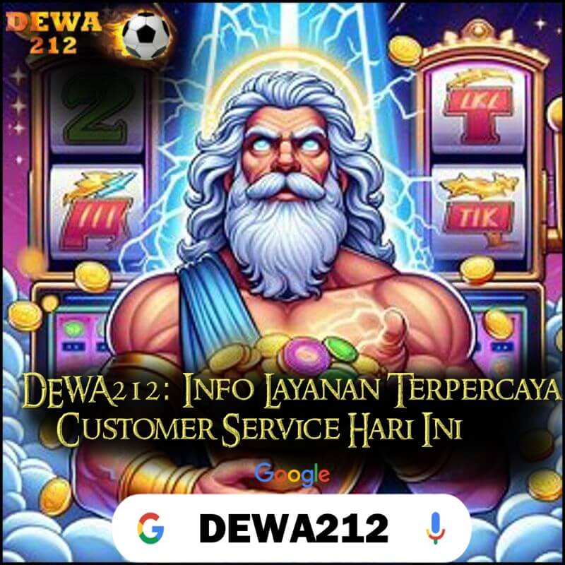 DEWA212: Info Layanan Terpercaya Customer Service Hari Ini